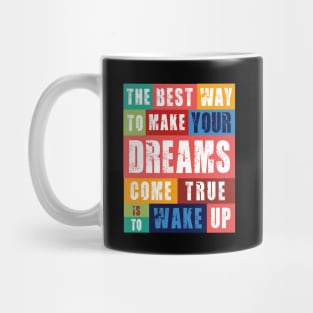 MAKE YOUR DREAMS COME TRUE Mug